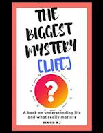 The Biggest Mystery Life