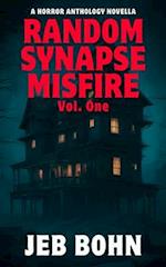 Random Synapse Misfire, Vol. One: A Horror Anthology Novella 