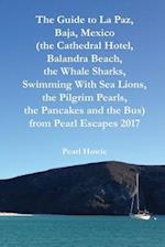 The Guide to La Paz, Baja, Mexico (the Cathedral Hotel, Balandra Beach, the Whale Sharks, Swimming With Sea Lions, the Pilgrim Pearls, the Pancakes an