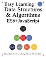 Easy Learning Data Structures & Algorithms ES6+Javascript: Classic data structures and algorithms in ES6+ JavaScript 