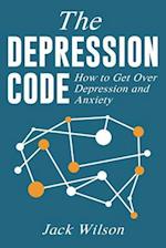 The Depression Code: How to Get Over Depression and Anxiety 