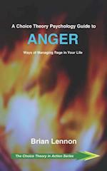 A Choice Theory Psychology Guide to Anger