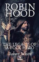 Robin Hood: The Legacy of a Folk Hero 