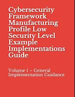 Cybersecurity Framework Manufacturing Profile Low Security Level Example Implementations Guide