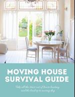 Moving House Survival Guide: 8.5x11 in Book of House Hunting Checklists and Info to Make Moving a Breeze 