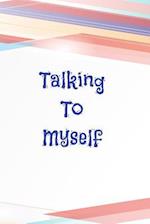 Talking To Myself