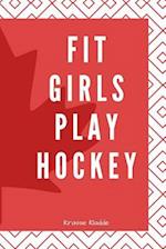 Fit Girls Play Hockey