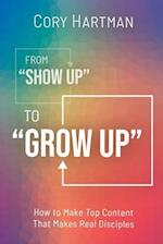 From "Show Up" to "Grow Up"