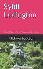 Sybil Ludington: Patriot Rider of the American Revolution 