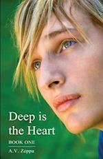 Deep is the Heart: Book One 