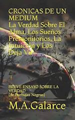 CRONICAS DE UN MEDIUM La Verdad Sobre el Alma, Los Sueños, Las Premoniciones, La Intuición y Los Deja Vu