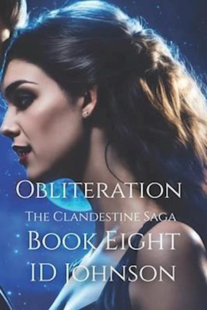 Obliteration: The Clandestine Saga Book 8