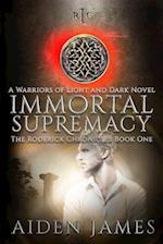 Immortal Supremacy: A Warriors of Light and Dark Novel 