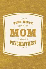 The Best Kind Of Mom Raises A Psychiatrist