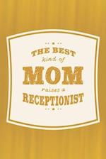 The Best Kind Of Mom Raises A Receptionist