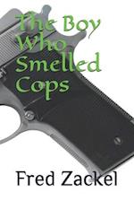 The Boy Who Smelled Cops