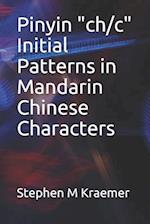 Pinyin "ch/c" Initial Patterns in Mandarin Chinese Characters