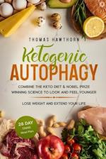 Ketogenic Autophagy: Combine the Keto Diet & Nobel Prize Winning Science to Look and Feel Younger, Lose Weight and Extend Your Life + 28 Day OMAD Meal