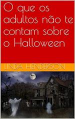 O que os adultos não te contam sobre o Halloween