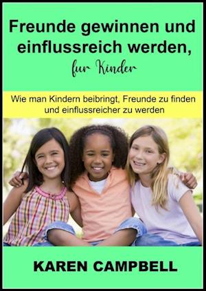 Freunde gewinnen und einflussreich werden, fur Kinder