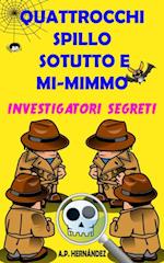 Quattrocchi, Spillo, Sotutto e Mi-mimmo -  Investigatori segreti