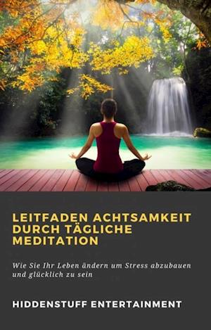 Leitfaden Achtsamkeit Durch Tägliche Meditation