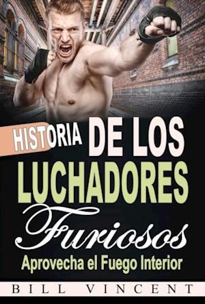 Historia de los Luchadores Furiosos