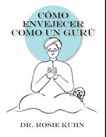 Cómo Envejecer como un Gurú