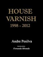 House Varnish 1998-2012