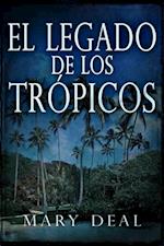 El Legado de Los Trópicos