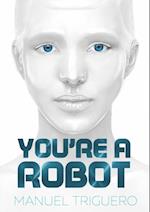 You're a Robot