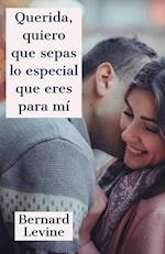 Querida, quiero que sepas lo especial que eres para mí