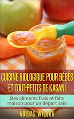 Cuisine biologique pour bébés et tout-petits de Kasani