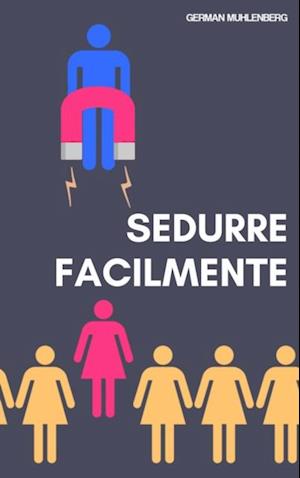 Sedurre facilmente: Versione Completa