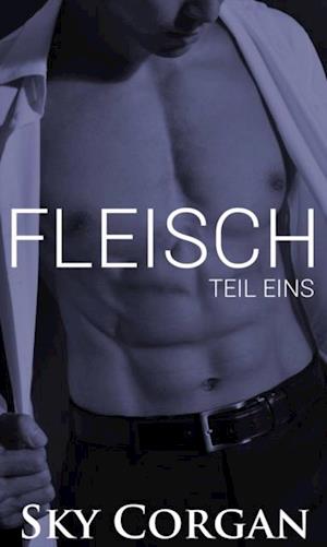 Fleisch: Teil eins