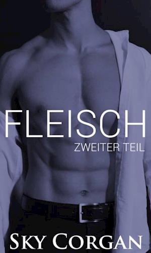 Fleisch: Zweiter Teil