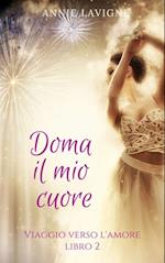 Viaggio verso l''Amore, libro 2 : Doma il mio cuore