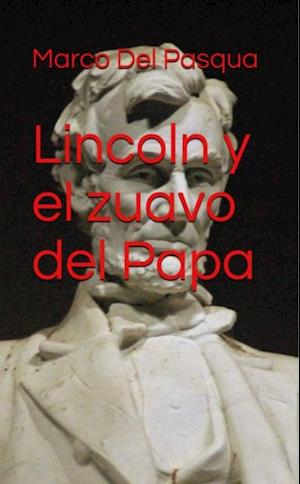 Lincoln y el zuavo del Papa