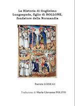 La Historia di Guglielmo Lungaspada, figlio di ROLLONE, fondatore della Normandia