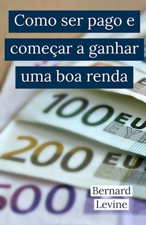 Como ser pago e começar a ganhar uma boa renda