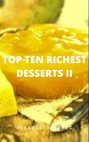 Top Ten Richest Desserts II