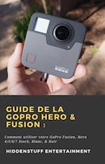 Guide de la GoPro Hero & Fusion :