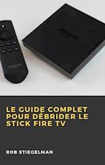 Le Guide complet pour débrider le Stick Fire TV