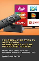 Jailbreak Fire Stick TV Alexa Como desbloquear Guia de dicas passo a passo
