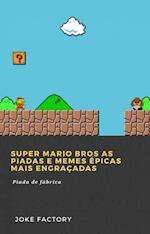 Super Mario Bros As piadas e memes épicas mais engraçadas