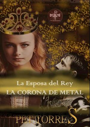 La Esposa del Rey: La Corona de Metal