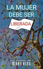 La Mujer Debe Ser Liberada