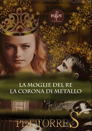 La moglie del Re: La Corona di Metallo