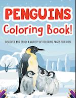 Penguins Coloring Book! Discover And Enjoy A Variety Of Coloring Pages For Kids! 