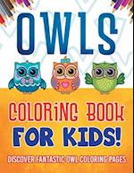 Owls Coloring Book For Kids! Discover Fantastic Owl Coloring Pages